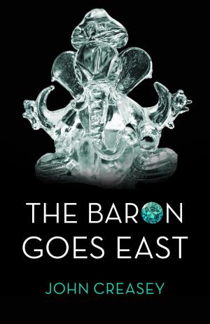 Cover of the book The Baron Goes East: (Writing as Anthony Morton) by Michael Innes