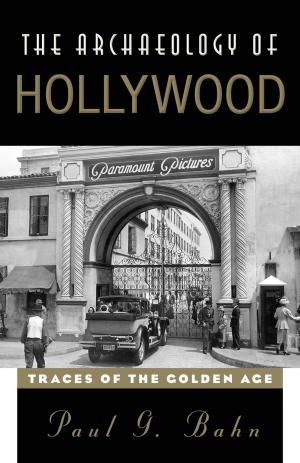 Cover of the book The Archaeology of Hollywood by Elizabeth Stringer Keefe, Adam Steiner