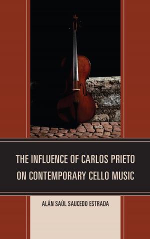 Cover of the book The Influence of Carlos Prieto on Contemporary Cello Music by John Crawley