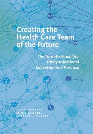 Cover of the book Creating the Health Care Team of the Future by Yukiko Koshiro