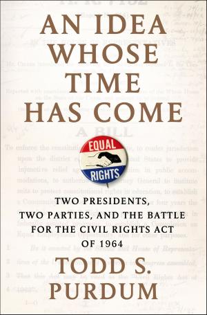 Cover of the book An Idea Whose Time Has Come by Bill O'Reilly, Martin Dugard