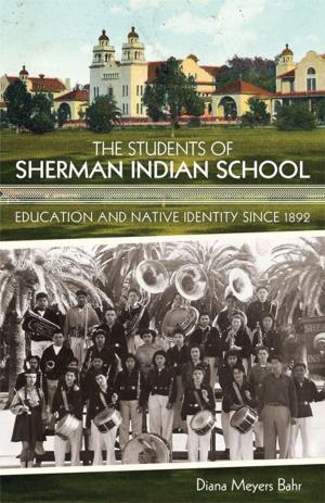 Cover of the book The Students of Sherman Indian School by William E. Farr