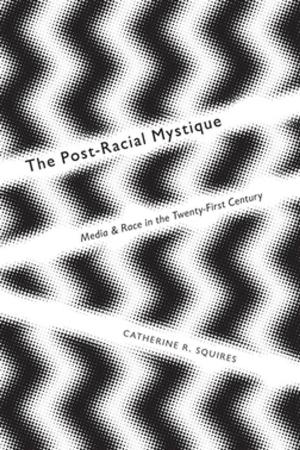 bigCover of the book The Post-Racial Mystique by 