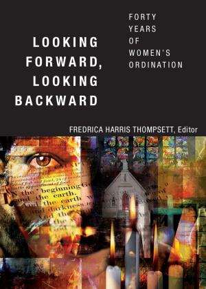 Cover of the book Looking Forward, Looking Backward by Frank T. Griswold
