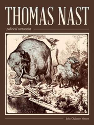 Cover of the book Thomas Nast, Political Cartoonist by Rebecca Lave, Deborah Cowen, Melissa Wright, Nik Heynen