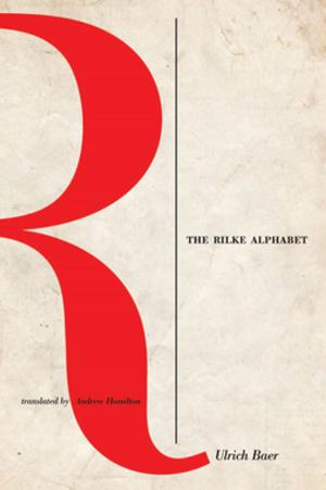 Cover of the book The Rilke Alphabet by Adriana Cavarero, Angelo Scola
