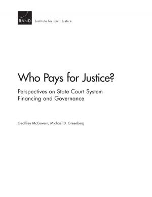 Cover of the book Who Pays for Justice? Perspectives on State Court System Financing and Governance by Ryan Andrew Brown, Grant N. Marshall, Joshua Breslau, Coreen Farris, Karen Chan Osilla, Harold Alan Pincus, Teague Ruder, Phoenix Voorhies, Dionne Barnes-Proby, Katherine Pfrommer, Lisa Miyashiro, Yashodhara Rana, David M. Adamson