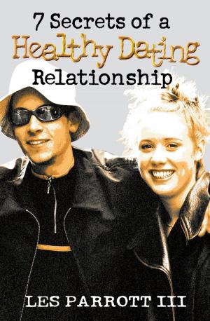 Cover of the book 7 Secrets of a Healthy Dating Relationship by 