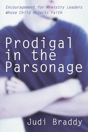 Cover of the book Prodigal in the Parsonage by Wes Eby