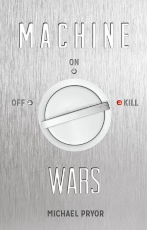 Cover of the book Machine Wars by Deborah Abela