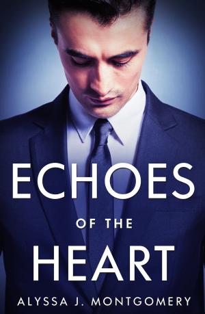 Cover of the book Echoes Of The Heart by Alyssa J. Montgomery