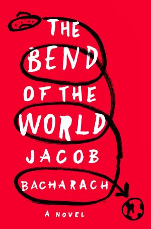 Cover of The Bend of the World: A Novel