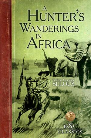 Cover of A Hunter's Wanderings in Africa (Illustrated)