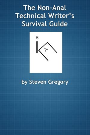 Book cover of The Non-Anal Technical Writer's Survival Guide