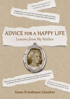 Cover of the book Advice for A Happy Life by Mariel Hemingway, Bobby Williams