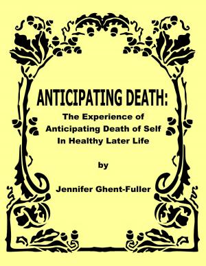 Cover of the book Anticipating Death: The Experience of Anticipating Death of Self in Healthy Later Life by Natasha Brooks