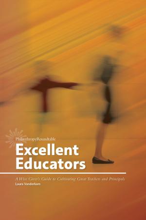 Cover of the book Excellent Educators: A Wise Giver's Guide to Cultivating Great Teachers and Principals by Darin Jewell, Conrad Jones