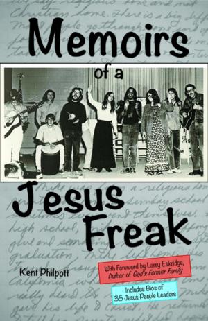 Cover of the book Memoirs of a Jesus Freak by Kent A. Philpott, Katie L.C. Philpott
