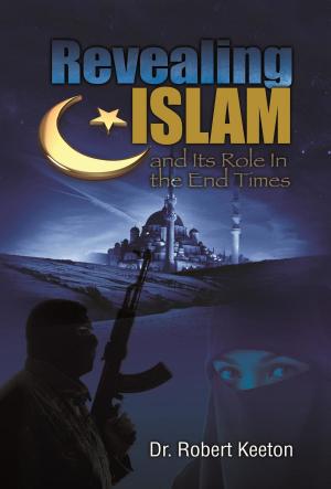 Cover of the book Revealing Islam and Its Role In The End Times by Abdel-Hakim Ourghi