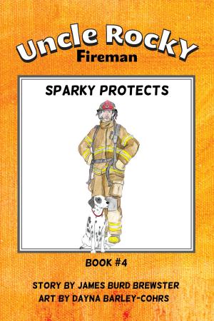 Cover of the book Uncle Rocky, Fireman: Book 4 - Sparky Protects by Jasper Dorgan