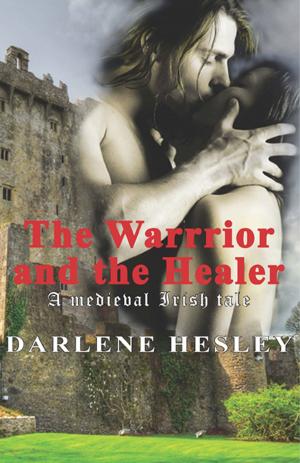 Cover of the book The Warrior And The Healer: A Medieval Irish Tale by Frances Hunter