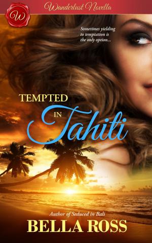 Cover of the book Tempted in Tahiti (Wanderlust Novella) by Amanda Richol