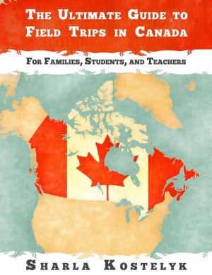 Book cover of The Ultimate Guide to Field Trips in Canada