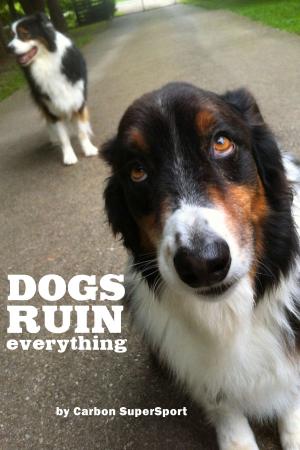 Cover of the book Dogs Ruin Everything by M.G. Crisci