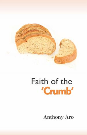 Cover of the book Faith of the 'Crumb' by J.E Sturdivant
