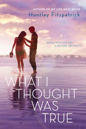 Cover of the book What I Thought Was True by Anna Dewdney