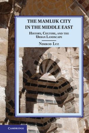 Cover of the book The Mamluk City in the Middle East by Hazel Wilkinson