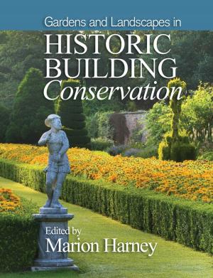 Cover of the book Gardens and Landscapes in Historic Building Conservation by Bernard de Fornel, Jean-Paul Louis