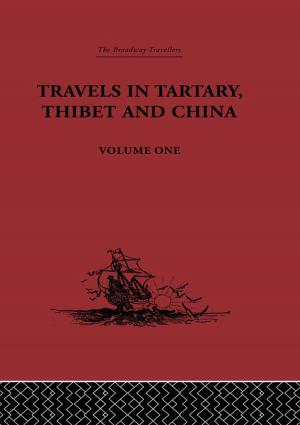 Cover of the book Travels in Tartary, Thibet and China, Volume One by Tony Bennett