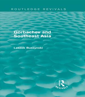 Cover of the book Gorbachev and Southeast Asia (Routledge Revivals) by 