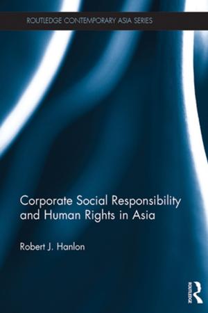Cover of the book Corporate Social Responsibility and Human Rights in Asia by Leslie C. Dunn, Katherine R. Larson