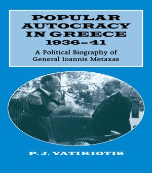 Cover of the book Popular Autocracy in Greece, 1936-1941 by Chukwumerije Okereke