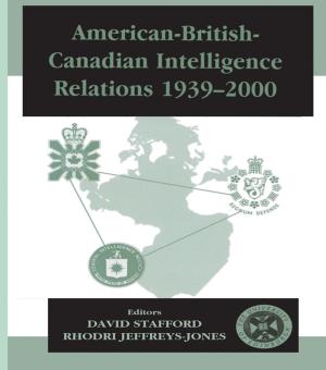 Cover of the book American-British-Canadian Intelligence Relations, 1939-2000 by George E. Newell, David Bloome, Alan Hirvela