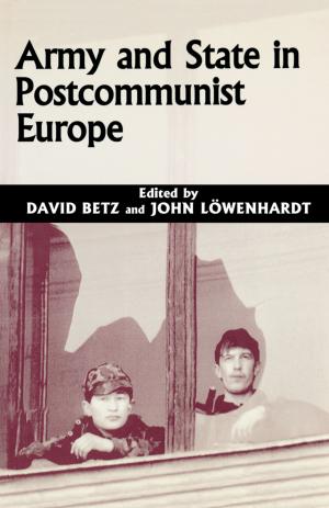 Cover of the book Army and State in Postcommunist Europe by Jochen Vollmann, Verena Sandow, Jan Schildmann