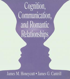 Cover of the book Cognition, Communication, and Romantic Relationships by Christine Bolt
