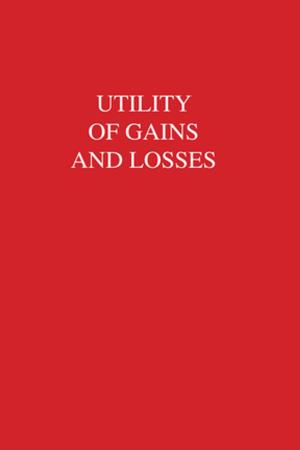Cover of the book Utility of Gains and Losses by Will Adam