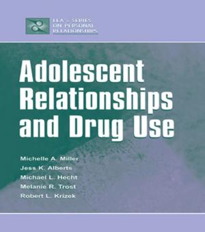 Cover of the book Adolescent Relationships and Drug Use by Robert R Cawley
