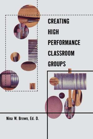 Cover of the book Creating High Performance Classroom Groups by Klinton W. Alexander, Kern Alexander