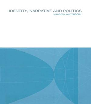 Cover of the book Identity, Narrative and Politics by Tyler Hayes, Chelsea Counsell, C.C.S. Ryan, Timothy Shea, Hilary B. Bisenieks, A.J. Hackwith, Kelly Rossmore, Jennifer Mace, Fred Yost, Laura Davy, Joshua Curtis Kidd, Wren Wallis, Mary Alexandra Agner