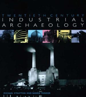 Book cover of Twentieth Century Industrial Archaeology