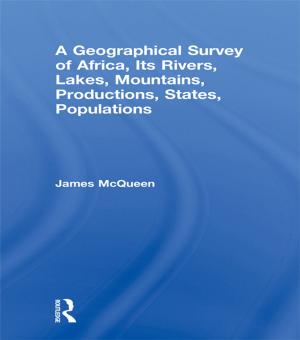 Cover of the book A Geographical Survey of Africa, Its Rivers, Lakes, Mountains, Productions, States, Populations by Joseph Mccarney