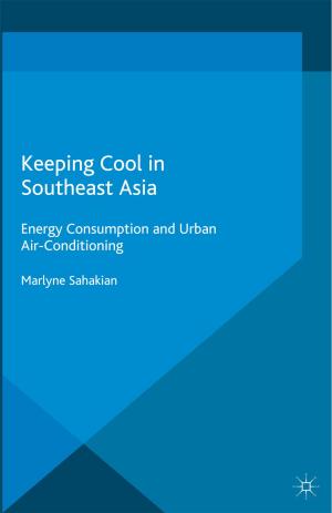 Cover of the book Keeping Cool in Southeast Asia by Felicitas Hillmann, Marie Pahl, Birte Rafflenbeul, Harald Sterly