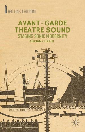 Cover of the book Avant-Garde Theatre Sound by Mirko Borghesi