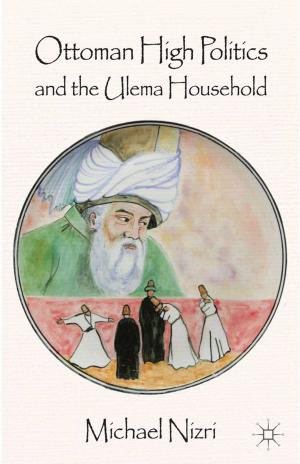 Cover of the book Ottoman High Politics and the Ulema Household by M. Mitsopoulos, Theodore Pelagidis