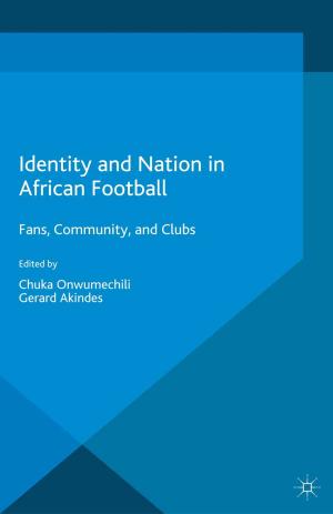 Cover of the book Identity and Nation in African Football by Melanie Selfe, Ealasaid Munro, Philip Schlesinger