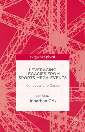 Cover of the book Leveraging Legacies from Sports Mega-Events by Deborah Cameron, Sylvia Shaw